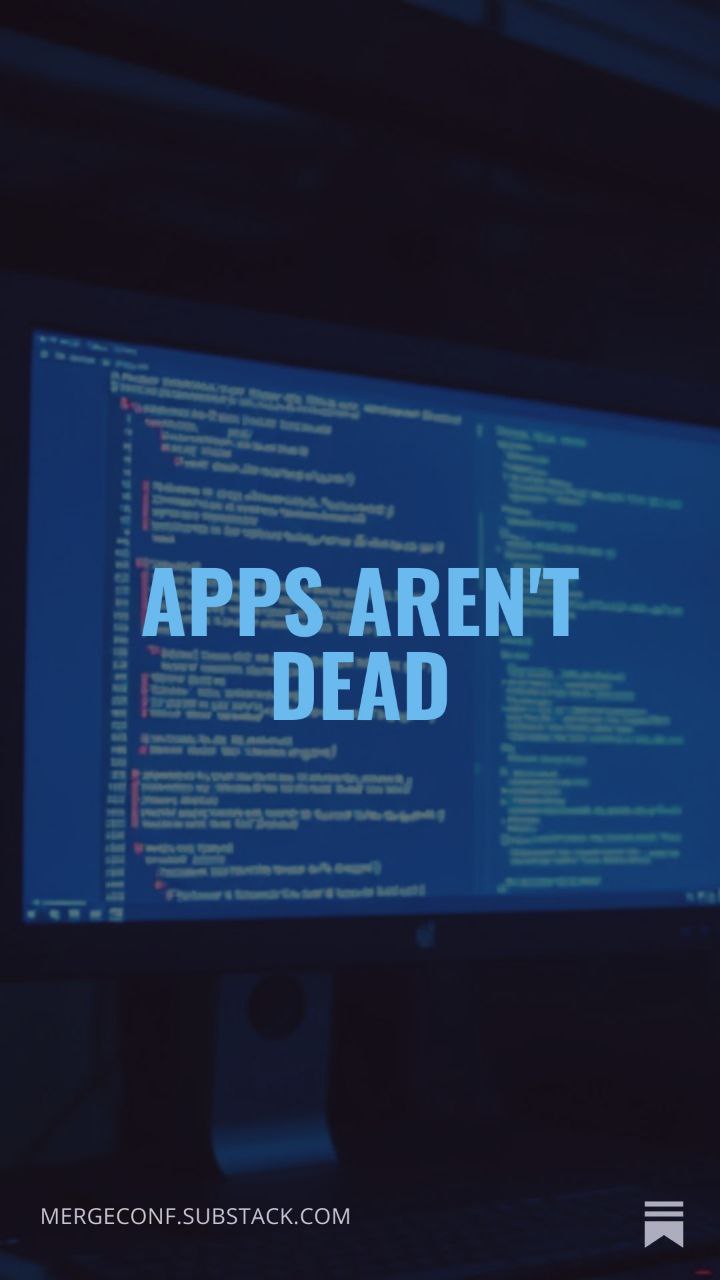 Apps Aren't Dead